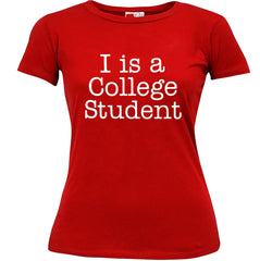 I Is A College Student Girl's T-Shirt
