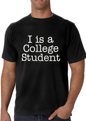 I Is A College Student Men's T-Shirt