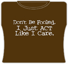 I Just Act Like I Care Girls T-Shirt