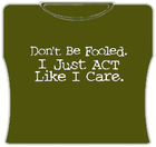 I Just Act Like I Care Girls T-Shirt