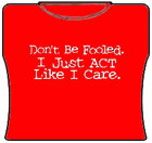 I Just Act Like I Care Girls T-Shirt