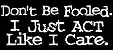 I Just Act Like I Care T-Shirt