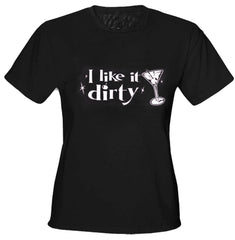 I Like It Dirty Girls T-Shirt