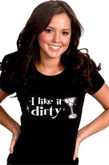 I Like It Dirty Girls T-Shirt