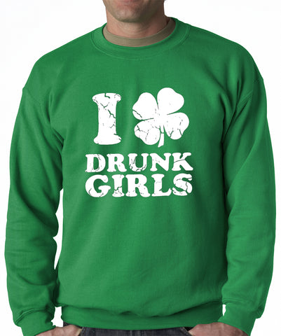 I Love Drunk Girls Adult Crewneck