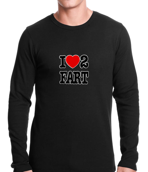 I Love Farting Thermal Shirt –