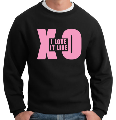 I Love It Like XO Crewneck Sweatshirt