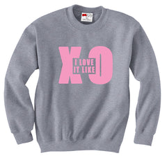 I Love It Like XO Crewneck Sweatshirt