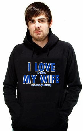 I Love It When My Wife Lets Me Go Fishing Adult Hoodie