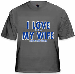 I Love It When My Wife Lets Me Go Fishing Men's T-Shirt