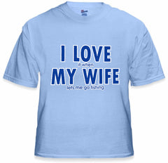 I Love It When My Wife Lets Me Go Fishing Men's T-Shirt