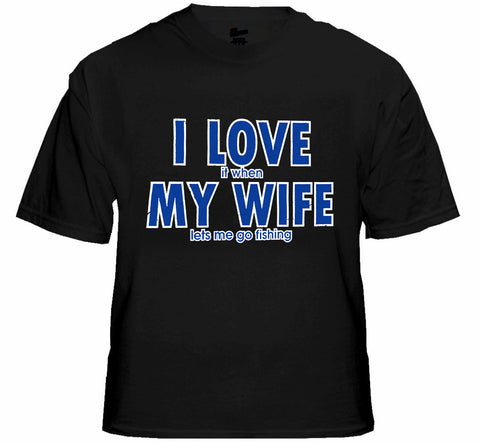 I Love It When My Wife Lets Me Go Fishing Men's T-Shirt