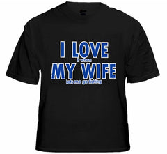 I Love It When My Wife Lets Me Go Fishing Men's T-Shirt