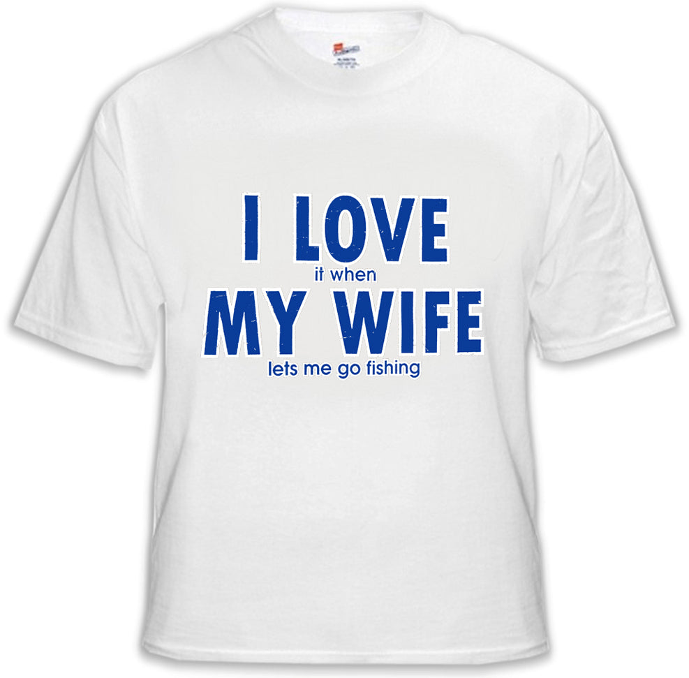 I Love It When My Wife Lets Me Go Fishing Men's T-Shirt