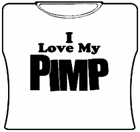 I Love My Pimp Girls T-Shirt