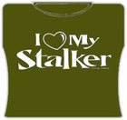 I Love My Stalker Girls T-Shirt