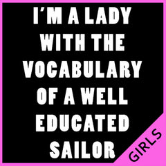 I'm A Lady With The Vocabulary Of A Sailor Girl's T-Shirt