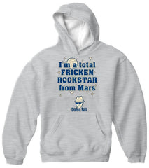 I'm a Total Frickin' Rockstar From Mars Hoodie