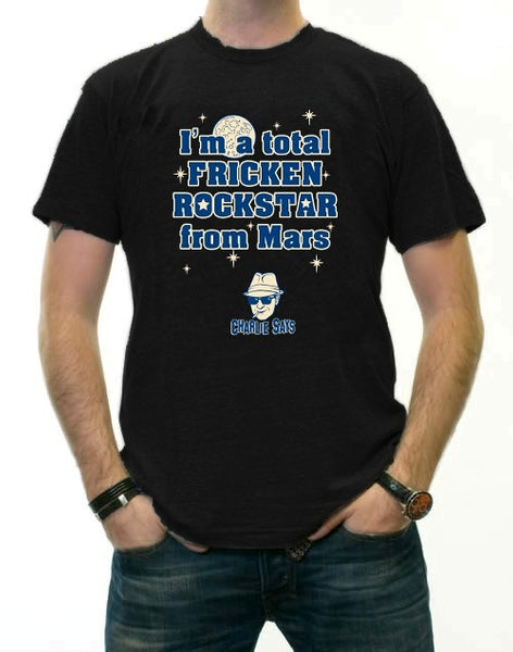 I'm a Total Frickin' Rockstar From Mars T-Shirt –