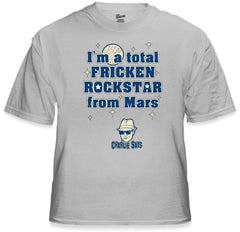 I'm a Total Frickin' Rockstar From Mars T-Shirt