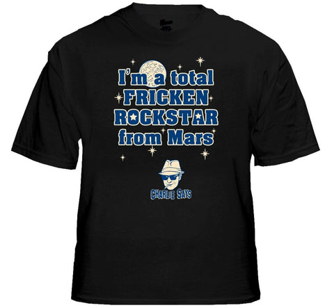 I'm a Total Frickin' Rockstar From Mars T-Shirt
