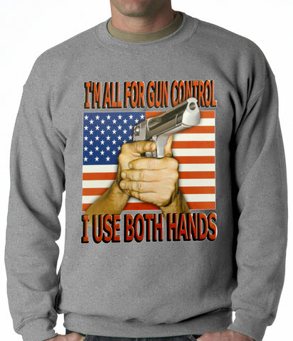 I'm All For Gun Control, I Use Both Hands Adult Crewneck