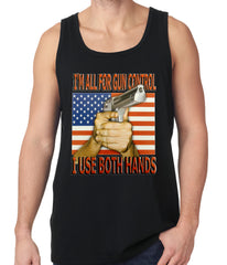 I'm All For Gun Control, I Use Both Hands Tank Top