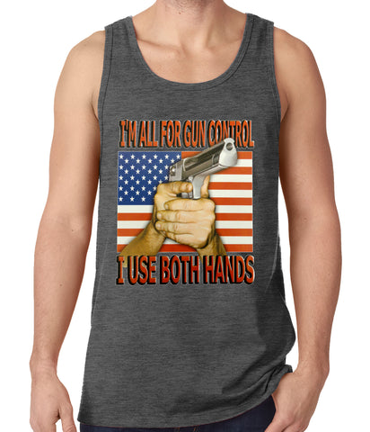 I'm All For Gun Control, I Use Both Hands Tank Top