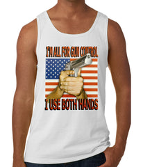 I'm All For Gun Control, I Use Both Hands Tank Top