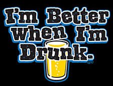 I'm Better When I'm Drunk T-Shirt