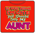 I'm Cute See My Aunt Kids T-Shirt