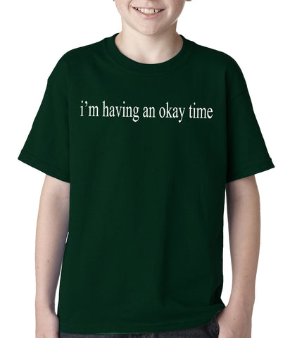 I'm Having An Okay Time Kids T-shirt