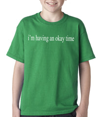 I'm Having An Okay Time Kids T-shirt