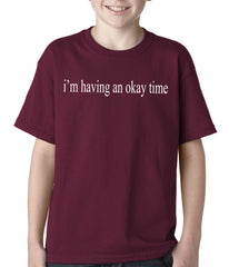 I'm Having An Okay Time Kids T-shirt