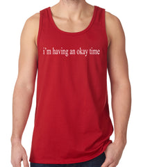 I'm Having An Okay Time Tank Top