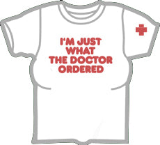 I'm Just What The Doctor Ordered Girls T-Shirt