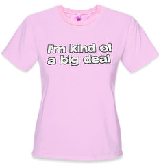 I'm Kind Of A Big Deal Girls T-Shirt