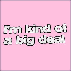 I'm Kind Of A Big Deal Girls T-Shirt