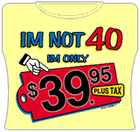 I'm Not 40 Girls T-Shirt