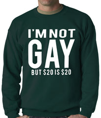 I'm Not Gay But 20 Dollars is 20 Dollars Adult Crewneck