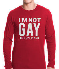 I'm Not Gay But 20 Dollars is 20 Dollars Thermal Shirt