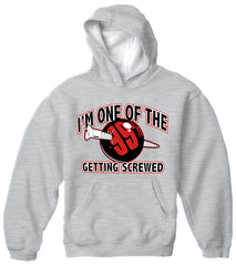 I'm One Of The 99% Getting Screwed Adult Hoodie