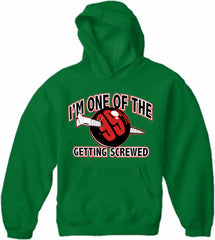I'm One Of The 99% Getting Screwed Adult Hoodie