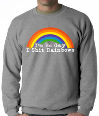 I'm So Gay I Shit Rainbows Adult Crewneck