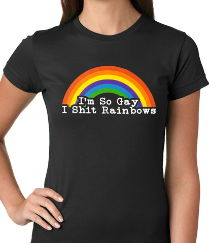 I'm So Gay I Shit Rainbows Ladies T-shirt