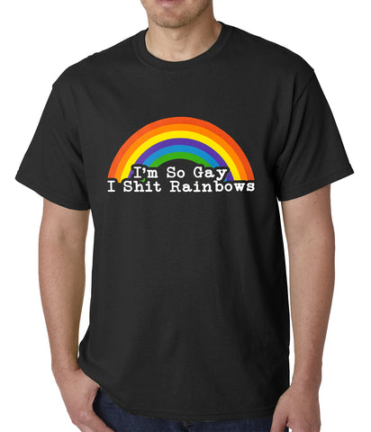I'm So Gay I Shit Rainbows Mens T-shirt