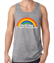 I'm So Gay I Shit Rainbows Tank Top