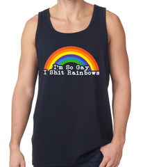 I'm So Gay I Shit Rainbows Tank Top