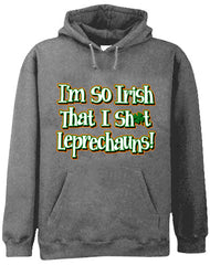 I'm So Irish That I Sh*t Leprechauns! Adult Hoodie