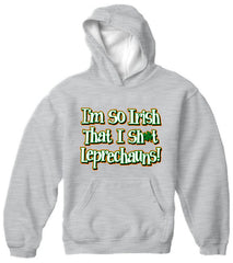 I'm So Irish That I Sh*t Leprechauns! Adult Hoodie